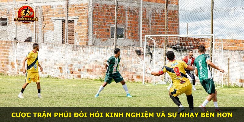 Cược trận phủi đòi hỏi kinh nghiệm và sự nhạy bén hơn
