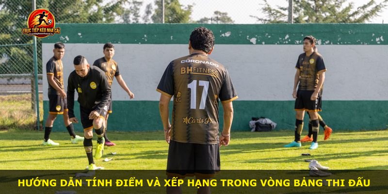 Hướng dẫn tính điểm và xếp hạng trong vòng bảng thi đấu