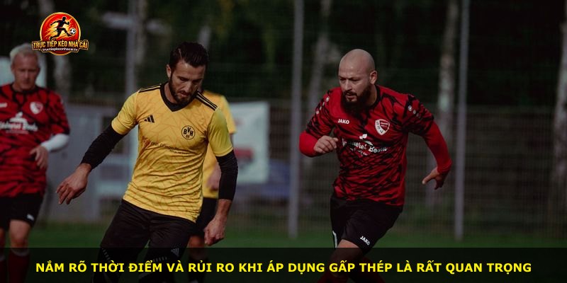 Nắm rõ thời điểm và rủi ro khi áp dụng Gấp Thép là rất quan trọng