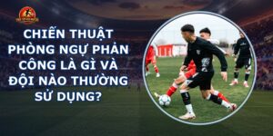 Chiến Thuật Phòng Ngự Phản Công