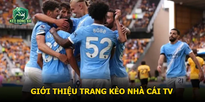 Giới thiệu trang Kèo Nhà Cái TV