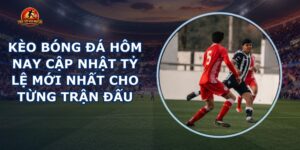 Kèo Bóng Đá Hôm Nay