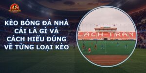 Kèo Bóng Đá Nhà Cái