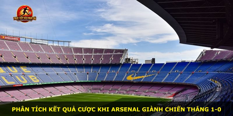 Phân tích kết quả cược khi Arsenal giành chiến thắng 1-0
