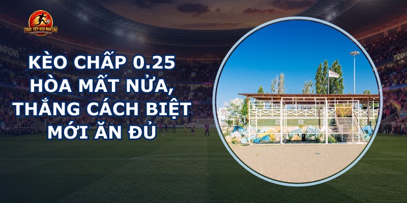 Kèo Chấp 0.25