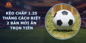 Kèo Chấp 1.25
