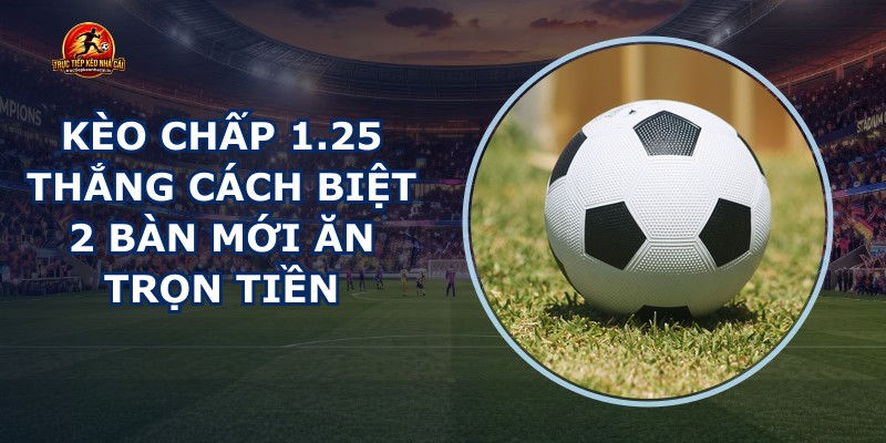 Kèo Chấp 1.25