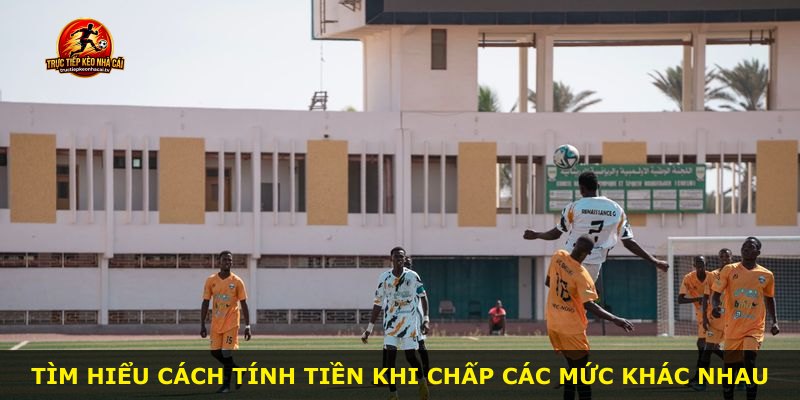 Tìm hiểu cách tính tiền khi chấp các mức khác nhau