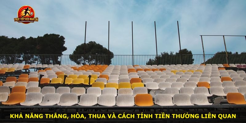 Khả năng thắng, hòa, thua và cách tính tiền thưởng liên quan