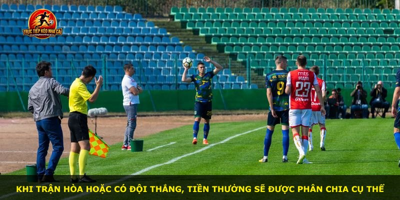 Khi trận hòa hoặc có đội thắng, tiền thưởng sẽ được phân chia cụ thể