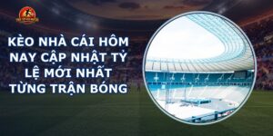 Kèo Nhà Cái Hôm Nay