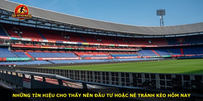 Những tín hiệu cho thấy nên đầu tư hoặc né tránh kèo hôm nay