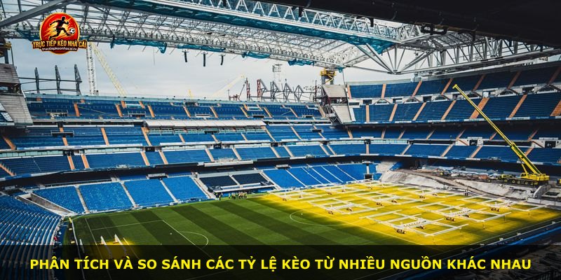 Phân tích và so sánh các tỷ lệ kèo từ nhiều nguồn khác nhau