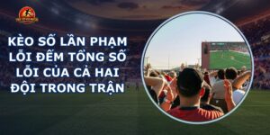 Kèo Số Lần Phạm Lỗi