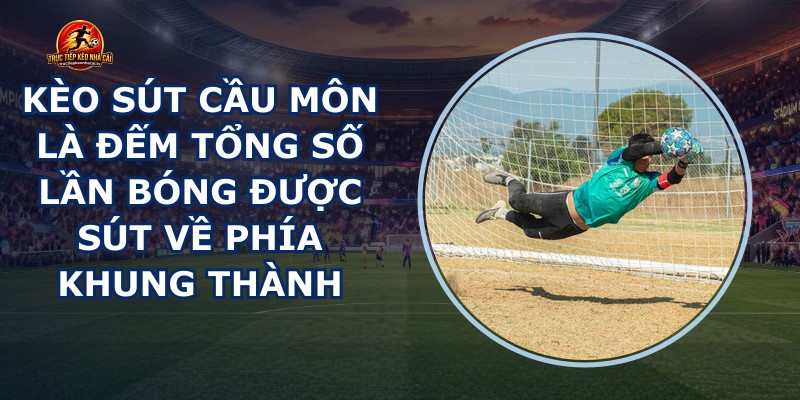 Kèo Sút Cầu Môn