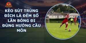 Kèo Sút Trúng Đích