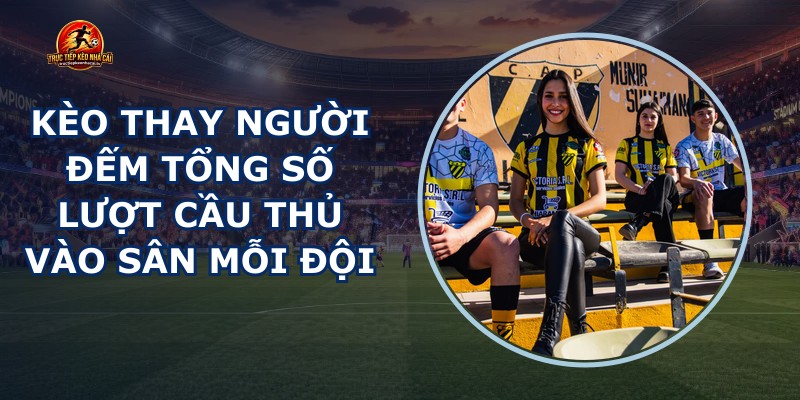 Kèo Thay Người