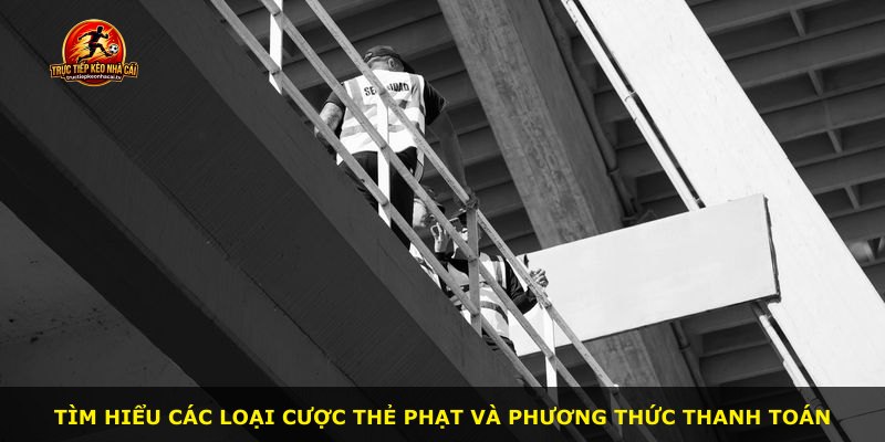 Tìm hiểu các loại cược thẻ phạt và phương thức thanh toán