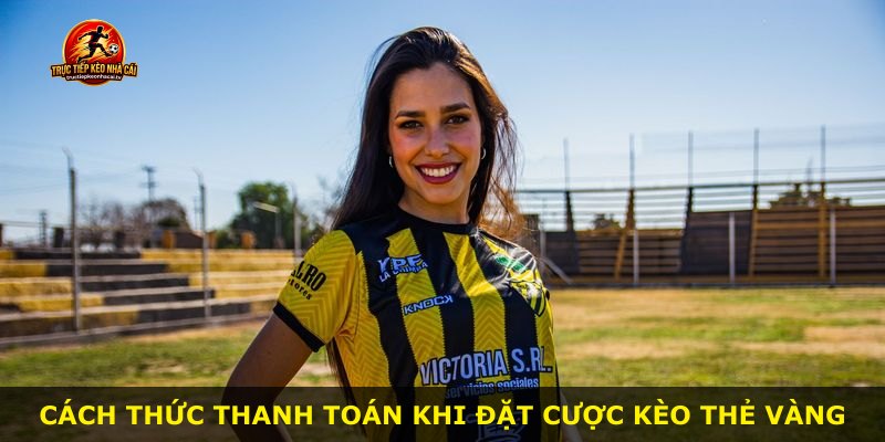 Cách thức thanh toán khi đặt cược kèo thẻ vàng