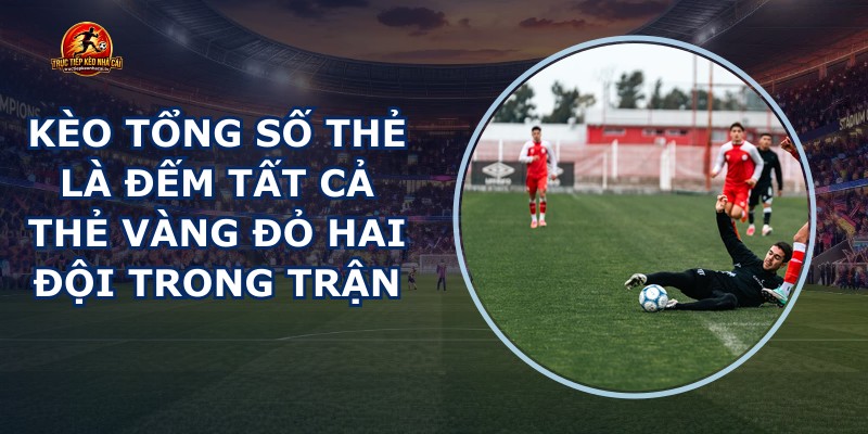Kèo Tổng Số Thẻ