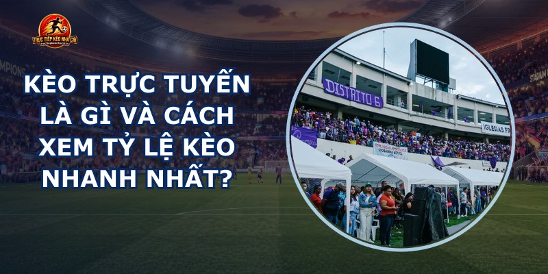 Kèo Trực Tuyến