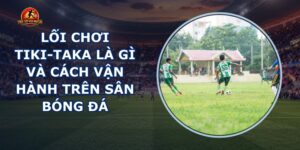 Lối Chơi Tiki-taka