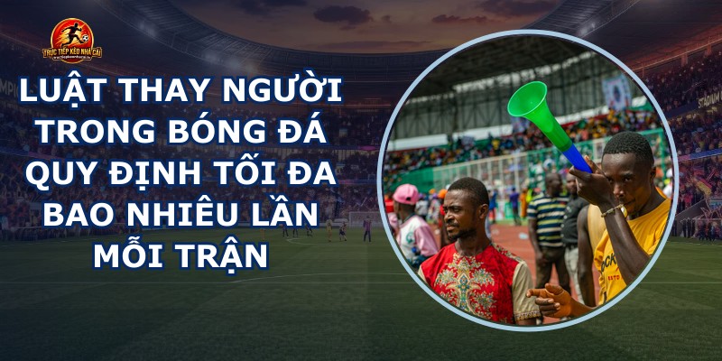 Luật Thay Người