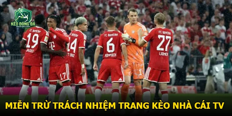 Miễn trừ trách nhiệm trang Kèo Nhà Cái TV
