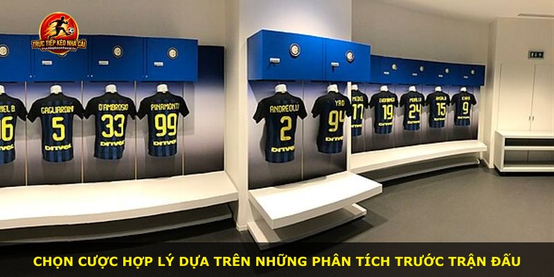 Chọn cược hợp lý dựa trên những phân tích trước trận đấu