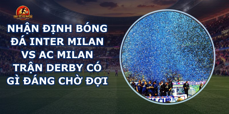 nhan dinh bong da Inter Milan vs AC Milan