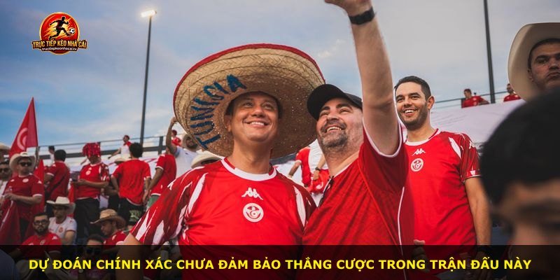 Dự đoán chính xác chưa đảm bảo thắng cược trong trận đấu này