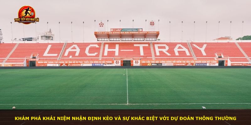 Khám phá khái niệm nhận định kèo và sự khác biệt với dự đoán thông thường