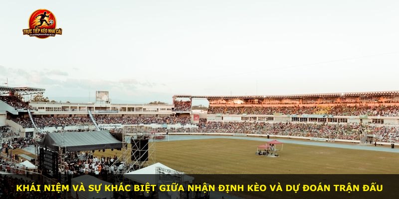 Khái niệm và sự khác biệt giữa nhận định kèo và dự đoán trận đấu