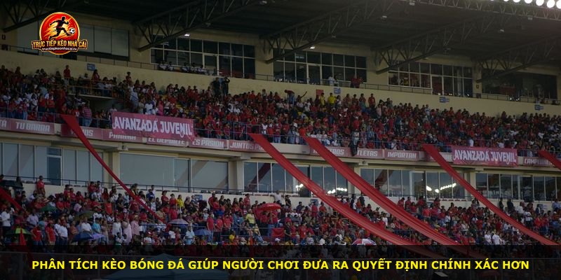Phân tích kèo bóng đá giúp người chơi đưa ra quyết định chính xác hơn