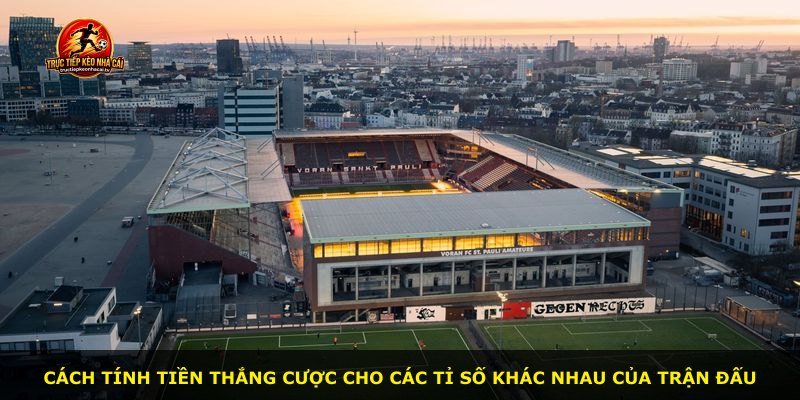 Cách tính tiền thắng cược cho các tỉ số khác nhau của trận đấu