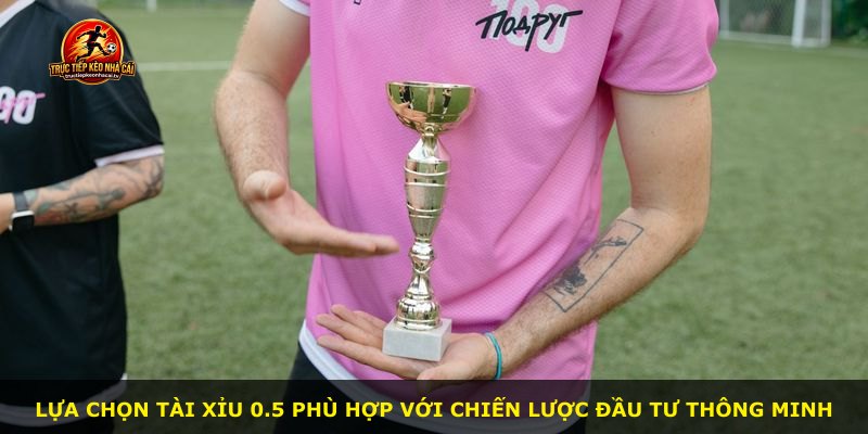 Lựa chọn Tài Xỉu 0.5 phù hợp với chiến lược đầu tư thông minh