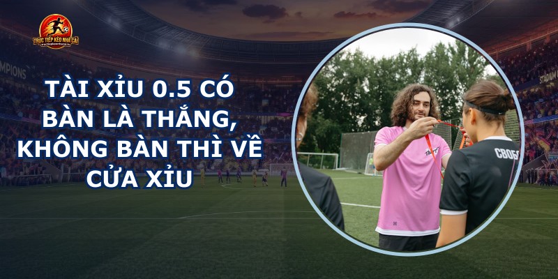 Tài Xỉu 0.5