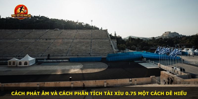 Cách phát âm và cách phân tích Tài Xỉu 0.75 một cách dễ hiểu