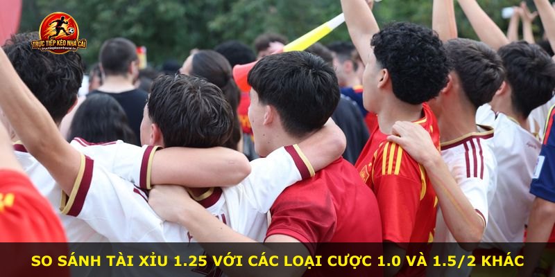 So sánh Tài Xỉu 1.25 với các loại cược 1.0 và 1.5/2 khác