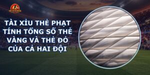 Tài Xỉu Thẻ Phạt