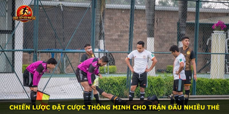 Chiến lược đặt cược thông minh cho trận đấu nhiều thẻ
