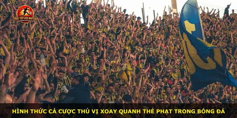 Hình thức cá cược thú vị xoay quanh thẻ phạt trong bóng đá