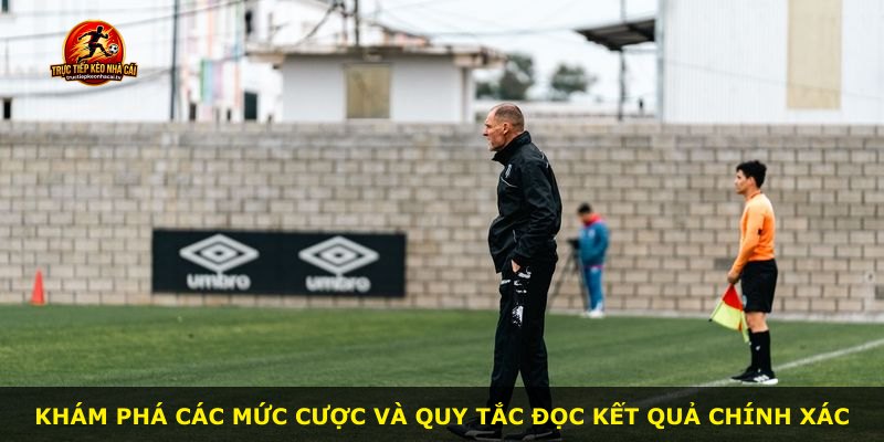 Khám phá các mức cược và quy tắc đọc kết quả chính xác