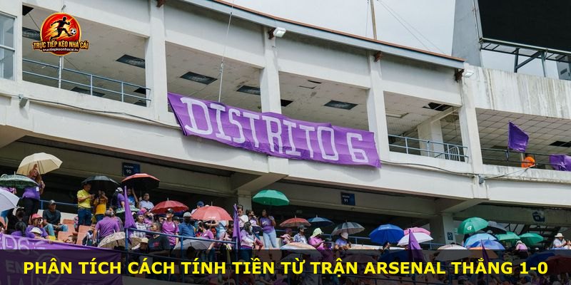 Phân tích cách tính tiền từ trận Arsenal thắng 1-0
