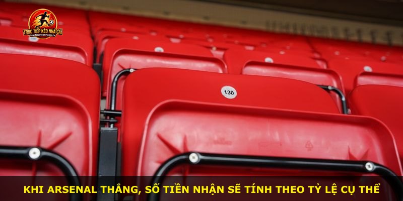 Khi Arsenal thắng, số tiền nhận sẽ tính theo tỷ lệ cụ thể