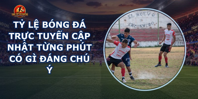Tỷ Lệ Bóng Đá Trực Tuyến