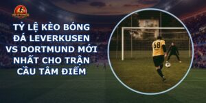 tỷ lệ kèo bóng đá Leverkusen vs Dortmund