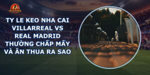 ty le keo nha cai Villarreal vs Real Madrid