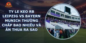 ty le keo RB Leipzig vs Bayern Munich