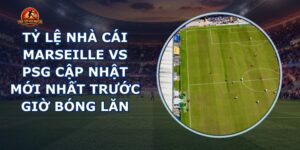 tỷ lệ nhà cái Marseille vs PSG